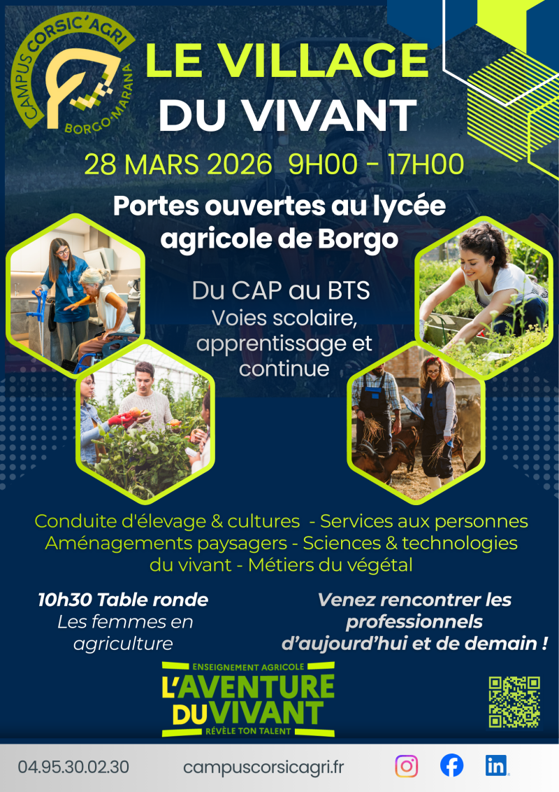 Affiche annon&ccedil;ant les journ&eacute;es portes ouvertes 2026 du lyc&eacute;e agricole de Borgo. L'&eacute;v&eacute;nement, intitul&eacute; &laquo; Le Village du vivant &raquo;, se d&eacute;roule le 28 mars 2026 de 9h &agrave; 17h. Il pr&eacute;sente les formations du CAP au BTS, accessibles en voie scolaire, en apprentissage et en formation continue. L'affiche met en avant plusieurs domaines : conduite d'&eacute;levage et de cultures, services aux personnes, am&eacute;nagements paysagers, sciences et technologies du vivant et m&eacute;tiers du v&eacute;g&eacute;tal. Une table ronde sur les femmes en agriculture est annonc&eacute;e &agrave; 10h30. Des photos illustrent des &eacute;l&egrave;ves en situation professionnelle. Un QR code est pr&eacute;sent pour acc&eacute;der &agrave; des informations compl&eacute;mentaires.